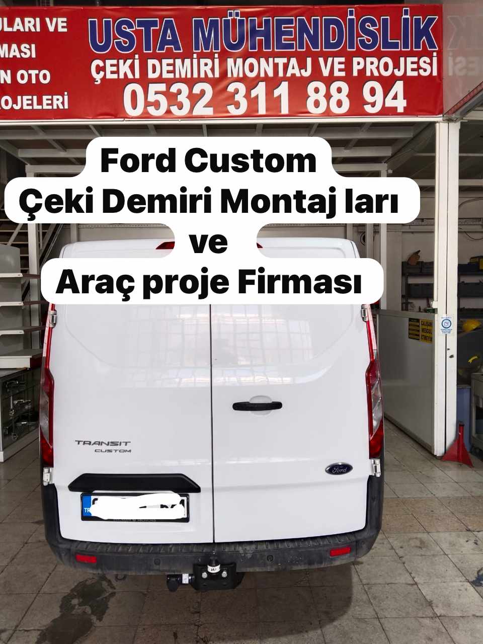 FORD TRANSİT CUSTOM KAMYONET KAMYONET ARAÇLARA ÇEKİ DEMİRİ TAKMA MONTAJLARI VE ARAÇ PROJE FİRMASI ANKARA USTA NÜHENDİSLİK ANKARA05323118894